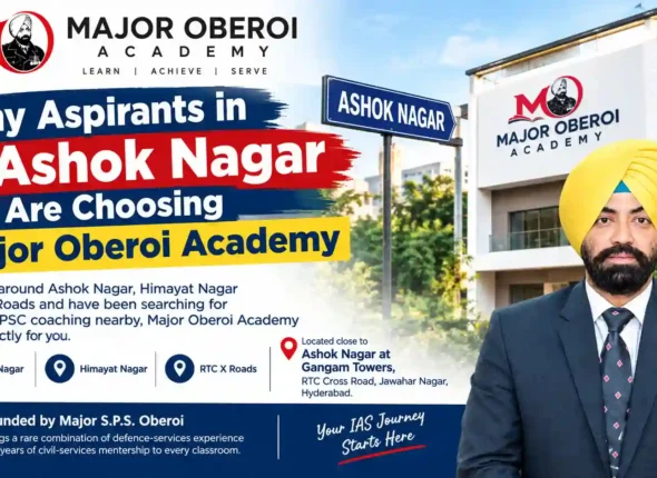 Best UPSC Coaching in Ashok Nagar, Hyderabad | Major Oberoi Academy